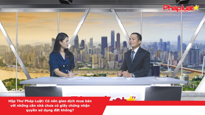 Có nên giao dịch mua bán với những căn nhà chưa có giấy chứng nhận quyền sử dụng đất không?