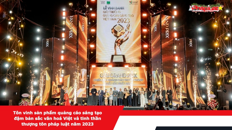 Tôn vinh sản phẩm quảng cáo sáng tạo đậm bản sắc văn hoá Việt và tinh thần thượng tôn pháp luật năm 2023 diễn ra tại TP.HCM