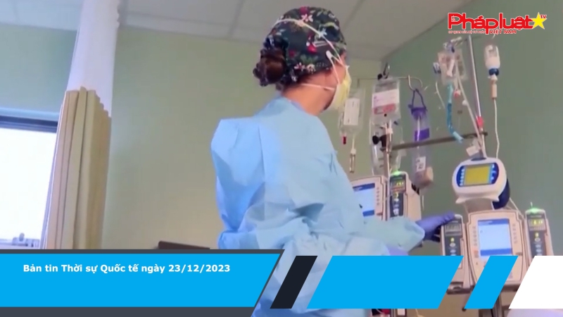 Bản tin Thời sự Quốc tế ngày 23/12/2023