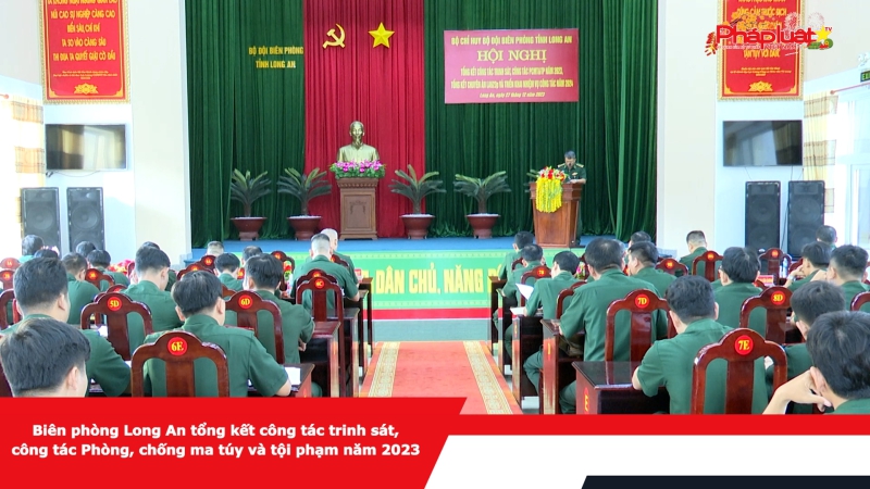 Biên phòng Long An tổng kết công tác trinh sát, công tác Phòng, chống ma túy và tội phạm năm 2023