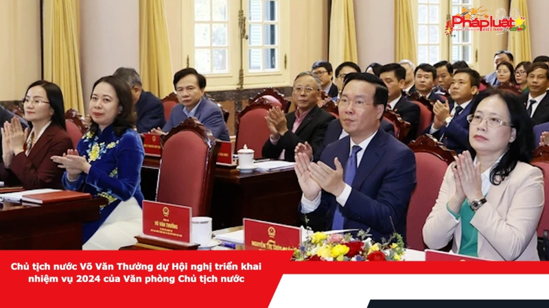 Chủ tịch nước Võ Văn Thưởng dự Hội nghị triển khai nhiệm vụ 2024 của Văn phòng Chủ tịch nước
