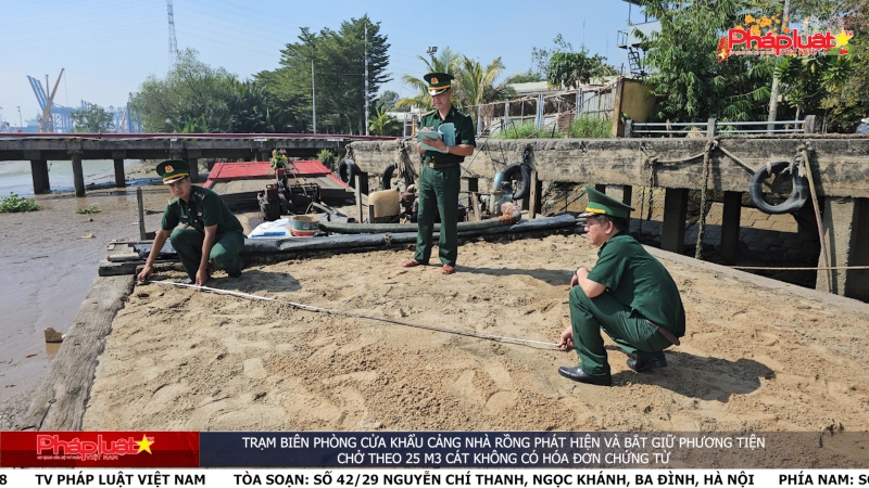 Trạm Biên phòng cửa khẩu cảng Nhà Rồng phát hiện và bắt giữ phương tiện chở theo 25 m3 cát không có hóa đơn chứng từ