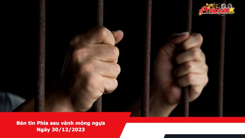 Bản tin Phía sau vành móng ngựa - Ngày 30/12/2023