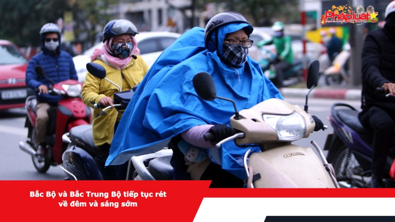 Bắc Bộ và Bắc Trung Bộ tiếp tục rét về đêm và sáng sớm