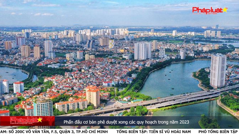 Bản tin Truyền thông Chính sách ngày 9/1/2024: Phấn đấu cơ bản phê duyệt xong các quy hoạch trong năm 2023