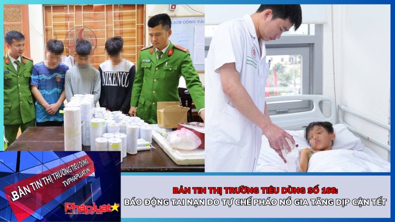 Bản tin Thị trường Tiêu dùng số 167: Báo động tai nạn do tự chế pháo nổ gia tăng dịp cận Tết