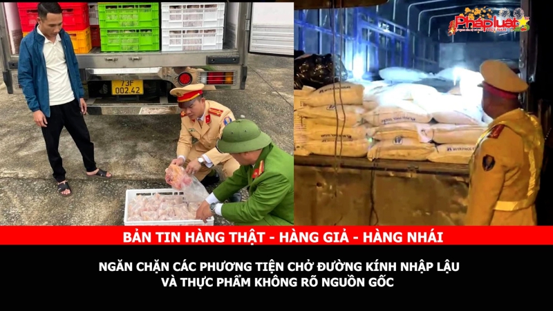 Bản tin chung tay cùng doanh nghiệp phòng chống Hàng gian- Hàng giả- Hàng nhái: Ngăn chặn các phương tiện chở đường kính nhập lậu và thực phẩm không rõ nguồn gốc