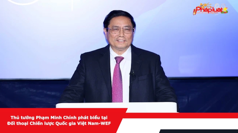 Thủ tướng Phạm Minh Chính phát biểu tại Đối thoại Chiến lược Quốc gia Việt Nam-WEF
