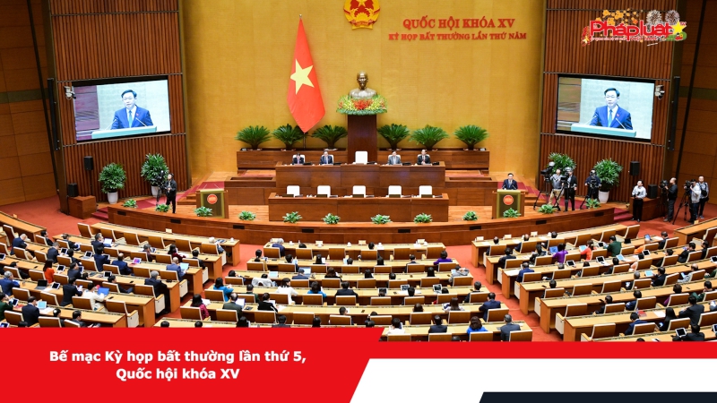 Bế mạc Kỳ họp bất thường lần thứ 5, Quốc hội khóa XV