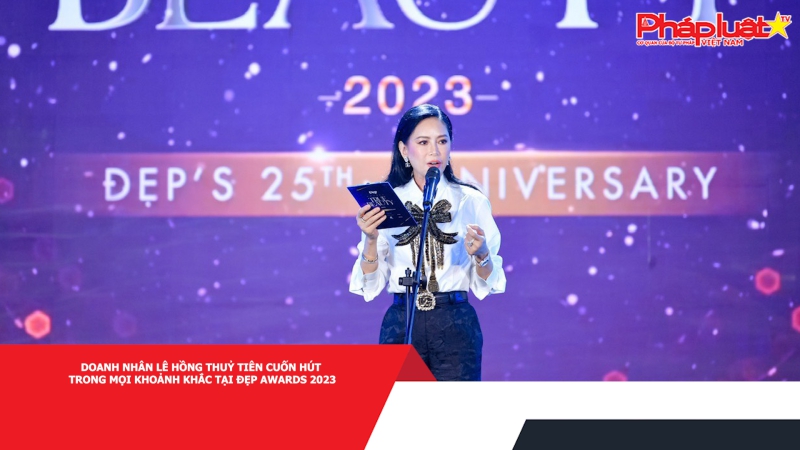 Doanh nhân Lê Hồng Thuỷ Tiên cuốn hút trong mọi khoảnh khắc tại Đẹp Awards 2023