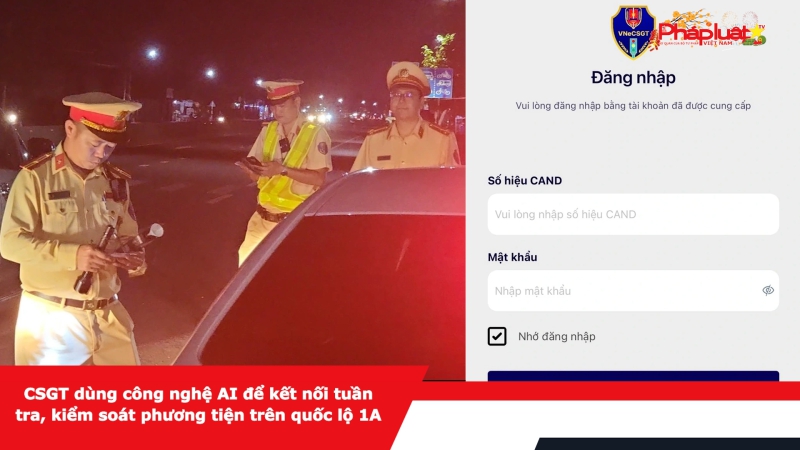 CSGT dùng công nghệ AI để kết nối tuần tra, kiểm soát phương tiện trên quốc lộ 1A