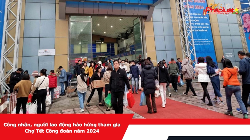Công nhân, người lao động hào hứng tham gia Chợ Tết Công đoàn năm 2024