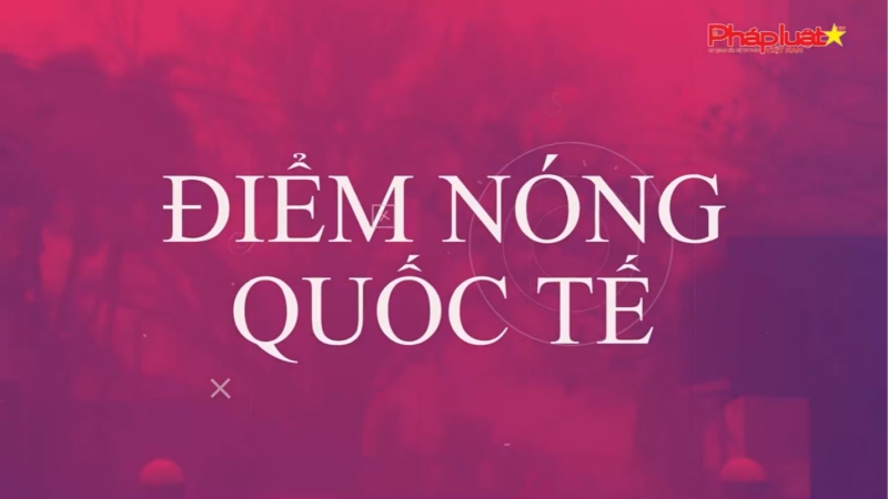 Điểm nóng Quốc tế 23/1/2024