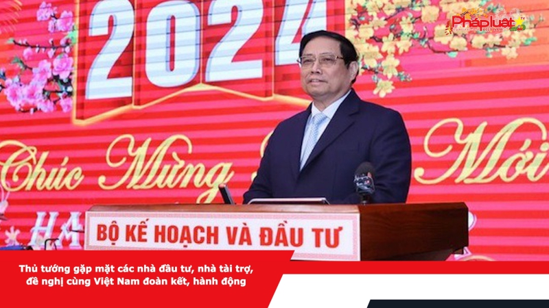 Thủ tướng gặp mặt các nhà đầu tư, nhà tài trợ, đề nghị cùng Việt Nam đoàn kết, hành động