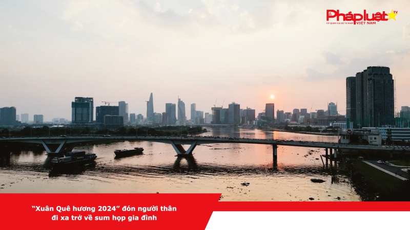 “Xuân Quê hương 2024” đón người thân đi xa trở về sum họp gia đình
