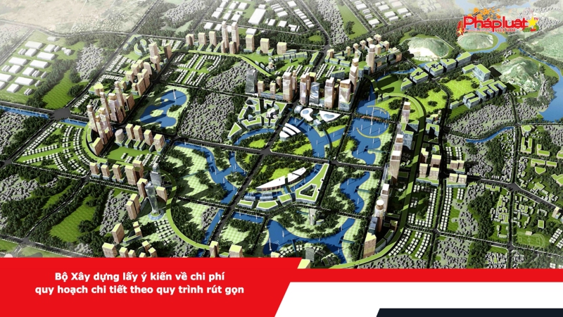 Bộ Xây dựng lấy ý kiến về chi phí quy hoạch chi tiết theo quy trình rút gọn
