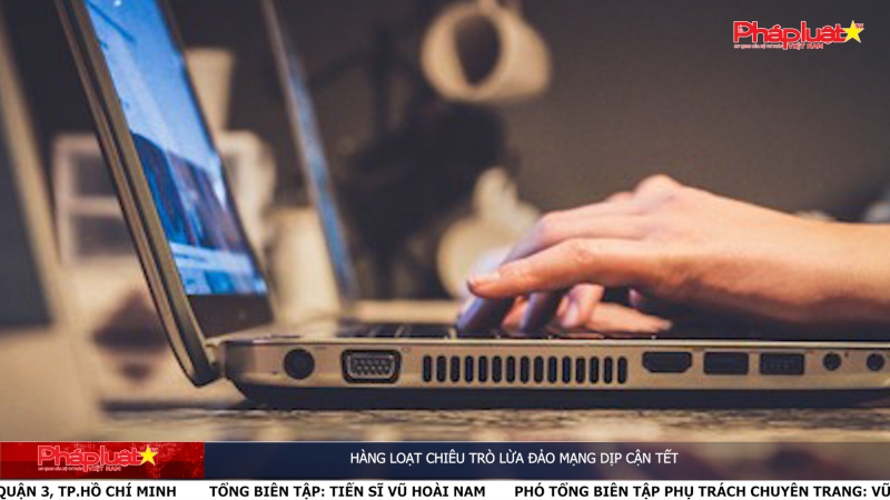 Pháp luật & Cộng đồng mạng ngày 30/1/2024: Hàng loạt chiêu trò lừa đảo mạng dịp cận tết