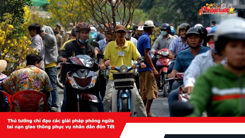 Thủ tướng chỉ đạo các giải pháp phòng ngừa tai nạn giao thông phục vụ nhân dân đón Tết