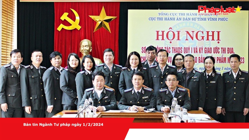 Bản tin Ngành Tư pháp ngày 1/2/2024
