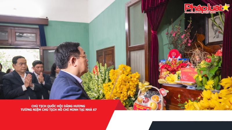 Chủ tịch Quốc hội dâng hương tưởng niệm Chủ tịch Hồ Chí Minh tại Nhà 67