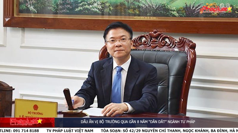 Dấu ấn vị Bộ trưởng qua gần 8 năm “dẫn dắt” ngành Tư pháp