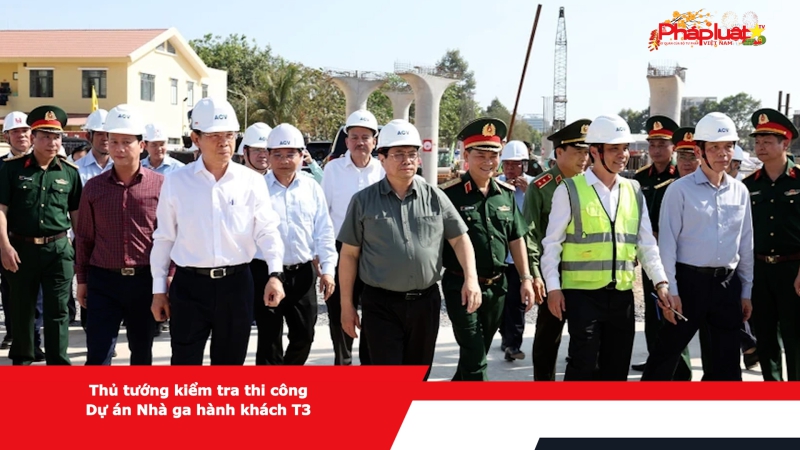 Thủ tướng kiểm tra thi công Dự án Nhà ga hành khách T3