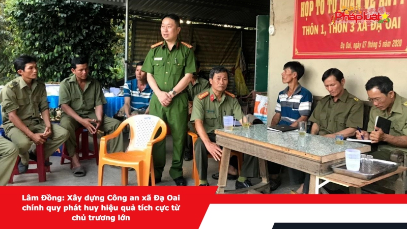 Lâm Đồng: Xây dựng Công an xã Đạ Oai chính quy phát huy hiệu quả tích cực từ chủ trương lớn