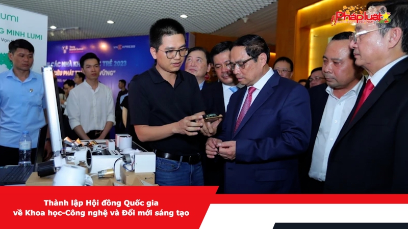 Thành lập Hội đồng Quốc gia về Khoa học-Công nghệ và Đổi mới sáng tạo