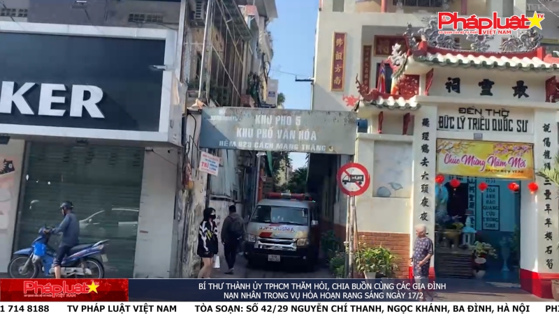 Bí thư Thành ủy TPHCM thăm hỏi, chia buồn cùng các gia đình nạn nhân trong vụ hỏa hoạn rạng sáng ngày 17/2