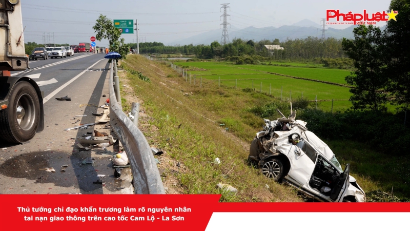 Thủ tướng chỉ đạo khẩn trương làm rõ nguyên nhân tai nạn giao thông trên cao tốc Cam Lộ - La Sơn