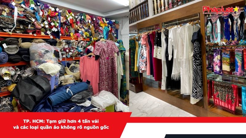 TP. HCM: Tạm giữ hơn 4 tấn vải và các loại quần áo không rõ nguồn gốc