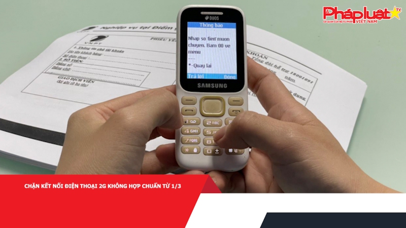 Chặn kết nối điện thoại 2G không hợp chuẩn từ 1/3