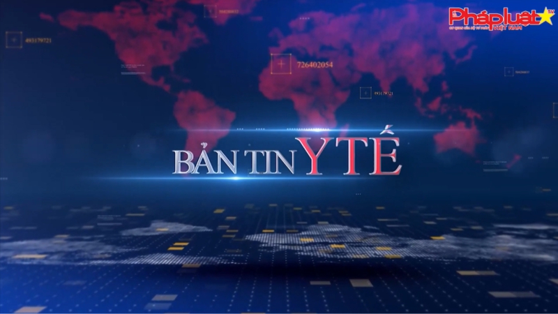 Bản tin Y tế ngày 27.2.2024