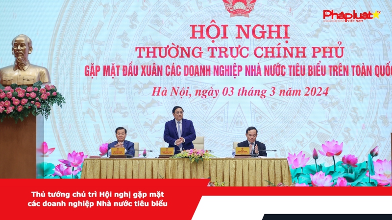Thủ tướng chủ trì Hội nghị gặp mặt các doanh nghiệp Nhà nước tiêu biểu