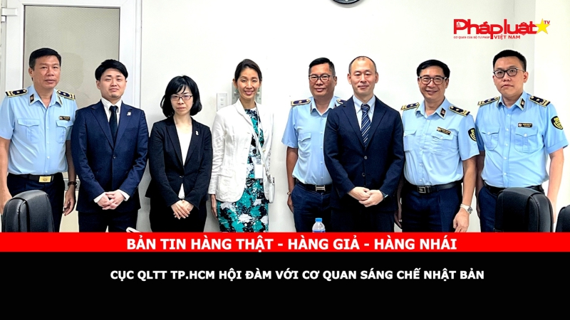 Bản tin chung tay cùng doanh nghiệp phòng chống Hàng gian- Hàng giả- Hàng nhái: Cục QLTT TP.HCM hội đàm với Cơ quan Sáng chế Nhật Bản