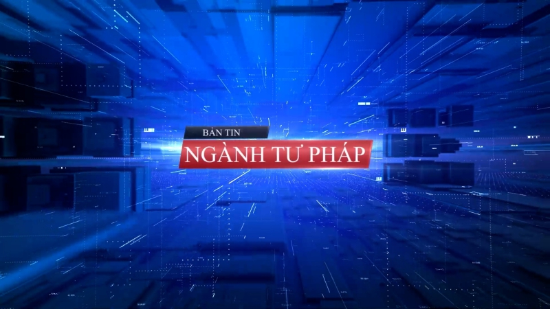 Bản Tin ngành Tư pháp ngày 5/3/2024