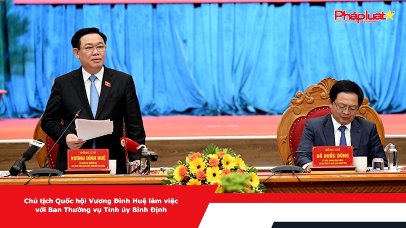 Chủ tịch Quốc hội Vương Đình Huệ làm việc với Ban Thường vụ Tỉnh ủy Bình Định