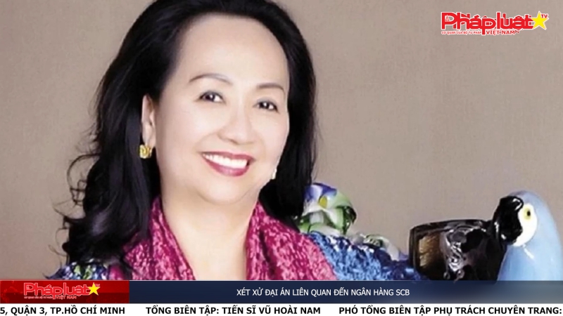 Xét xử đại án liên quan đến Ngân hàng SCB