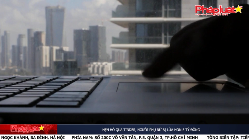 Pháp luật & Cộng đồng mạng ngày 8/3/2024: Hẹn hò qua Tinder, người phụ nữ bị lừa hơn 5 tỷ đồng