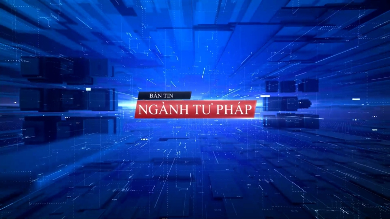 Bản Tin ngành Tư pháp ngày 8/3/2024