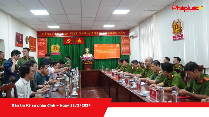 Bản tin Ký sự pháp đình – Ngày 11/3/2024