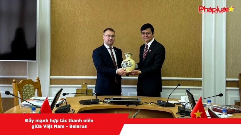 Đẩy mạnh hợp tác thanh niên giữa Việt Nam - Belarus