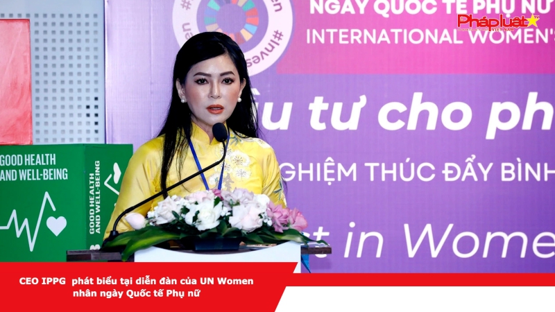 CEO IPPG phát biểu tại diễn đàn của UN Women nhân ngày Quốc tế Phụ nữ