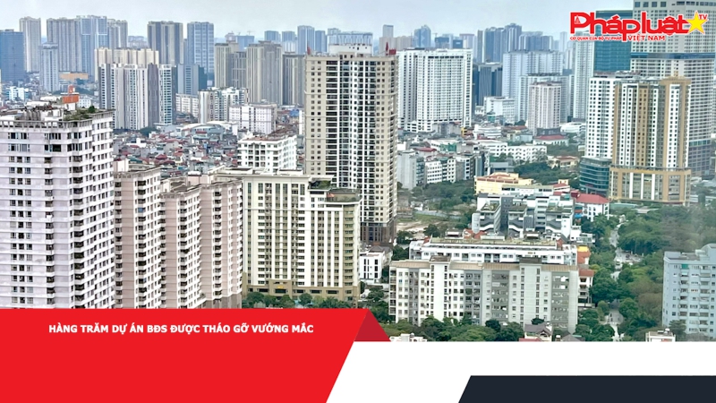 Hàng trăm dự án BĐS được tháo gỡ vướng mắc