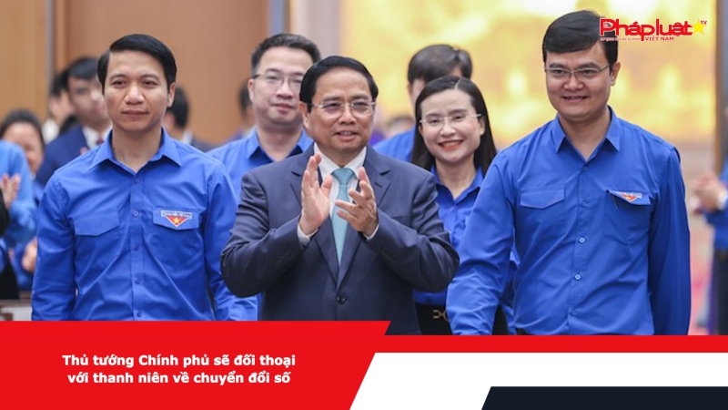 Thủ tướng Chính phủ sẽ đối thoại với thanh niên về chuyển đổi số