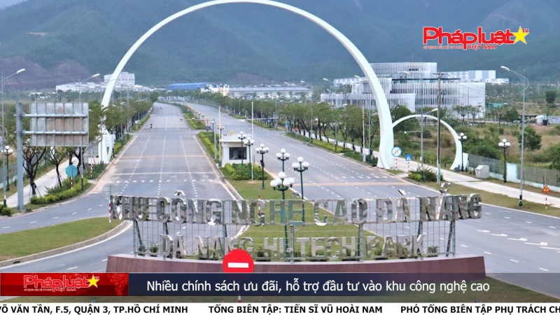 Bản tin Truyền thông Chính sách ngày 19/3/2024: Nhiều chính sách ưu đãi, hỗ trợ đầu tư vào khu công nghệ cao