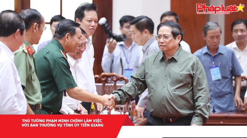 Thủ tướng Phạm Minh Chính làm việc với Ban Thường vụ Tỉnh ủy Tiền Giang