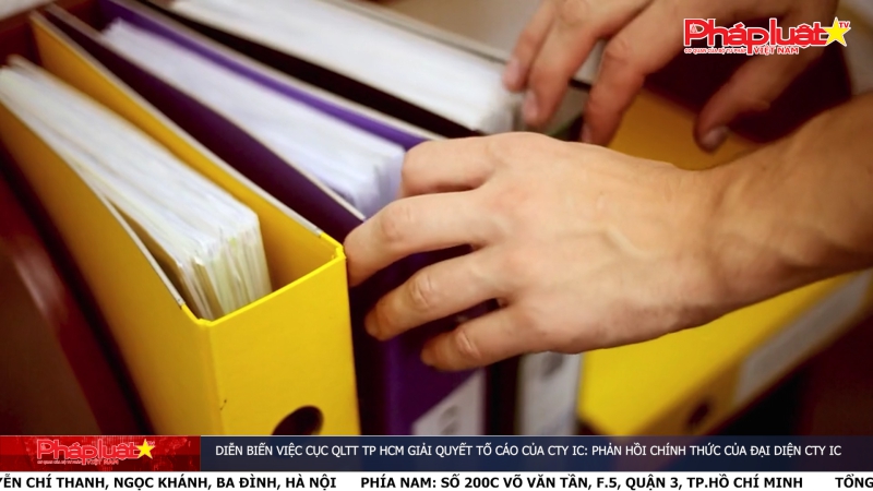 Diễn biến việc Cục QLTT TP HCM giải quyết tố cáo của Cty IC: Phản hồi chính thức của đại diện Cty IC