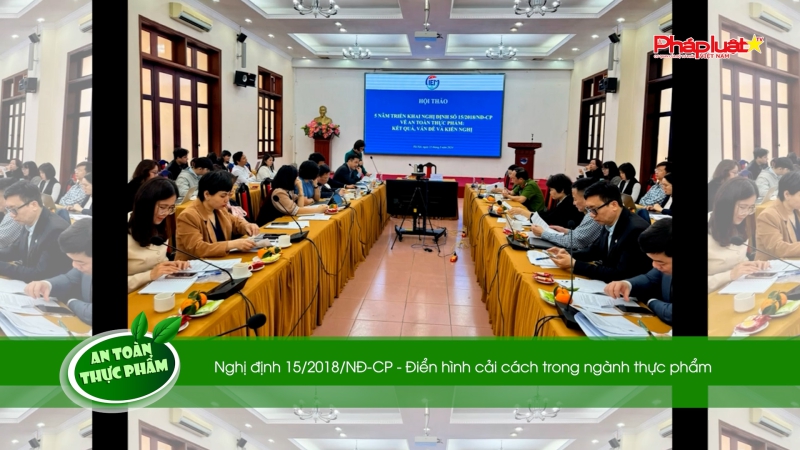 Bản tin An toàn Thực phẩm - Nghị định 15/2018/NĐ-CP - Điển hình cải cách trong ngành thực phẩm