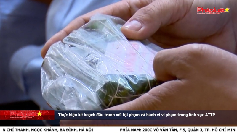 Bản tin ATTP ngày 1/4: Thực hiện kế hoạch đấu tranh với tội phạm và hành vi vi phạm trong lĩnh vực ATTP